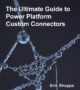 eBook: The Ultimate Guide to Power Platform Custom Connectors